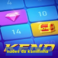 nudes da kamilinha