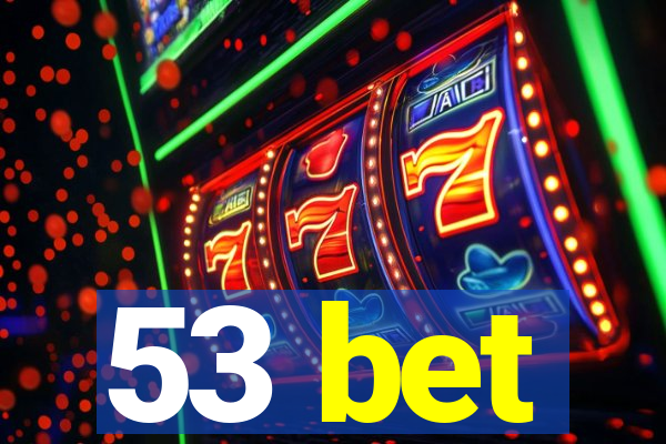 53 bet