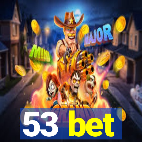 53 bet