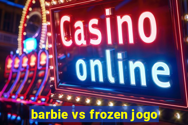 barbie vs frozen jogo