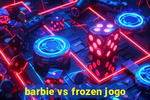 barbie vs frozen jogo