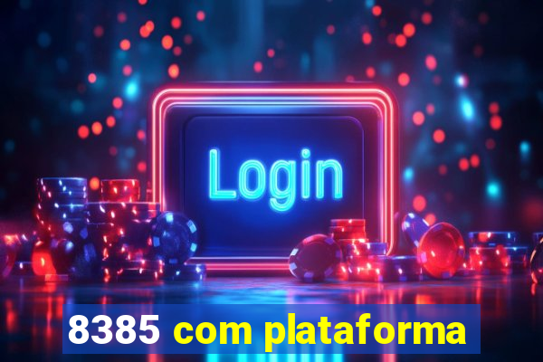 8385 com plataforma