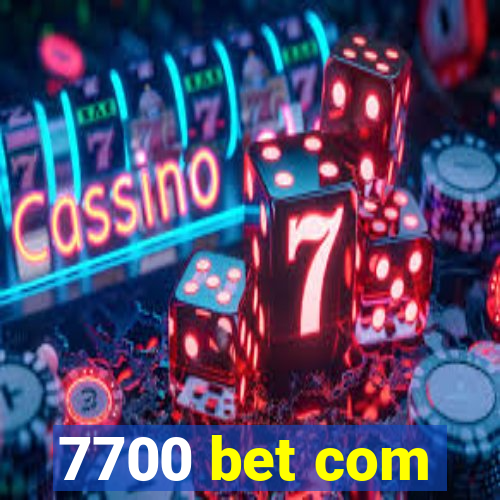 7700 bet com