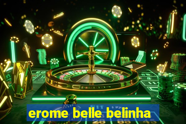 erome belle belinha