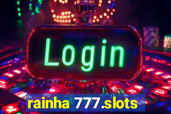 rainha 777.slots