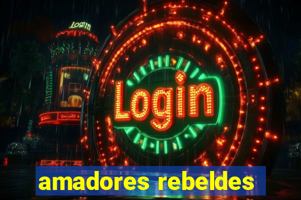 amadores rebeldes