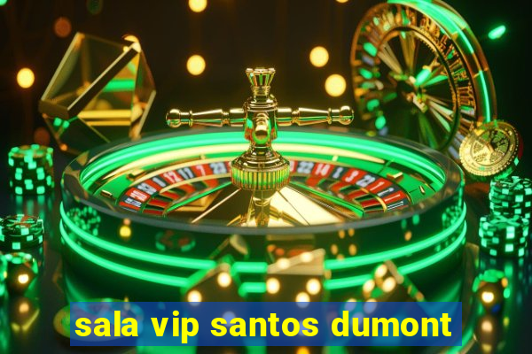 sala vip santos dumont