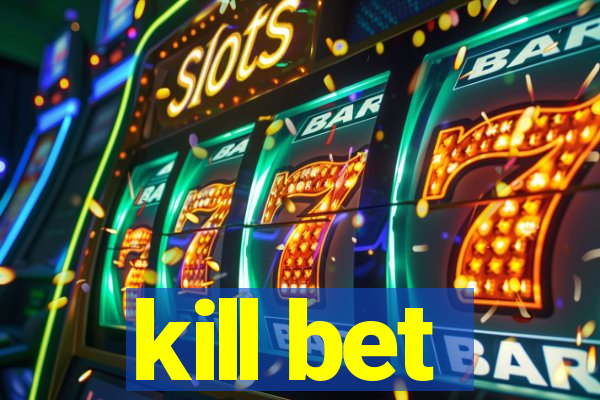 kill bet