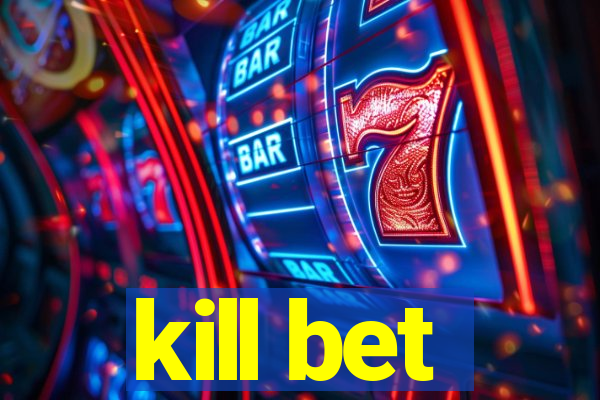 kill bet