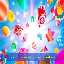 caso criminal para resolver
