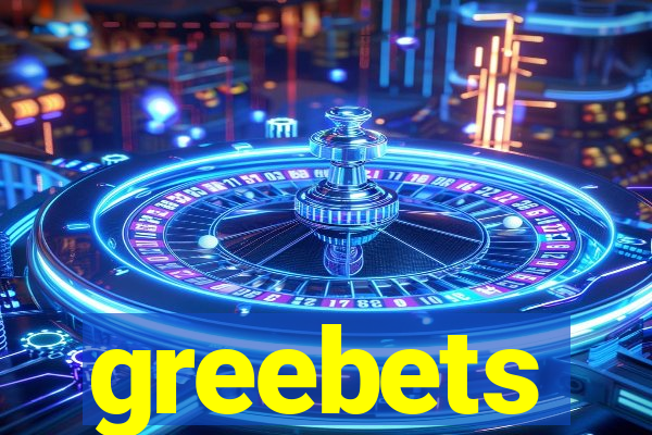 greebets