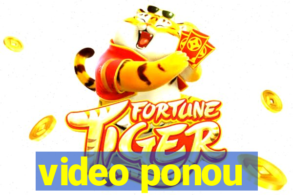 video ponou