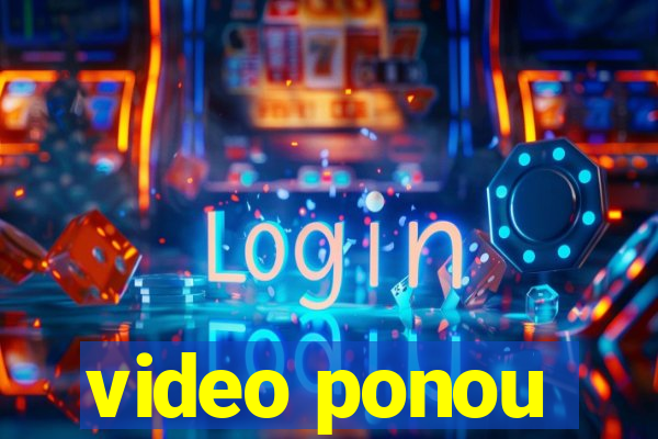video ponou