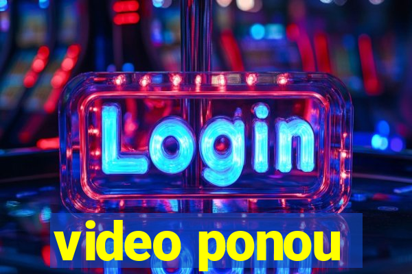 video ponou