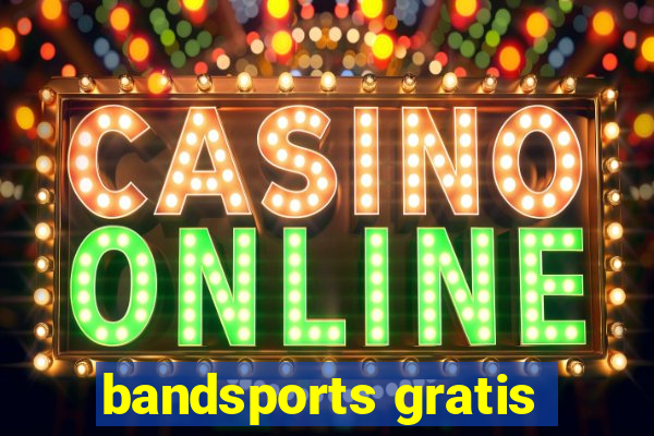 bandsports gratis