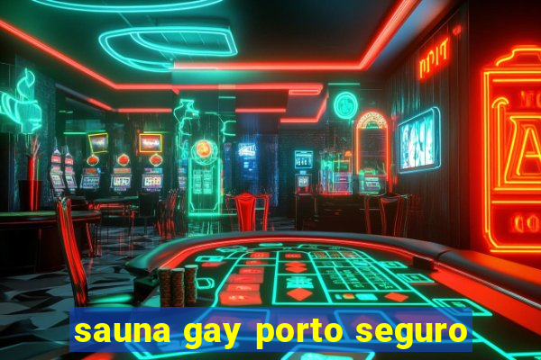 sauna gay porto seguro
