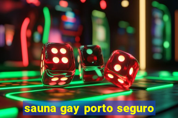 sauna gay porto seguro
