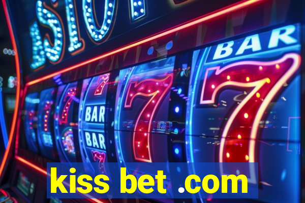 kiss bet .com
