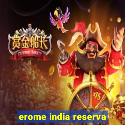 erome india reserva