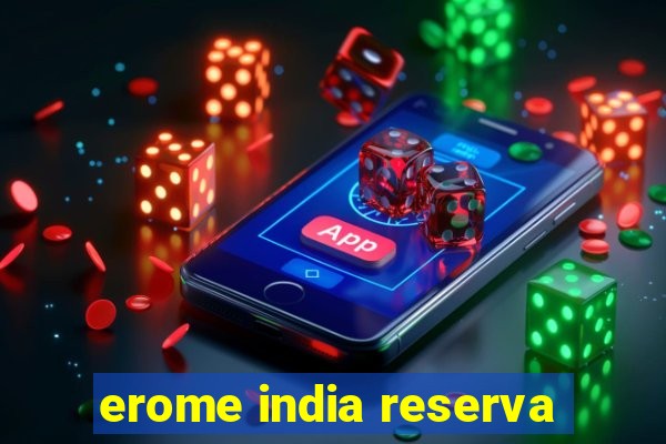 erome india reserva