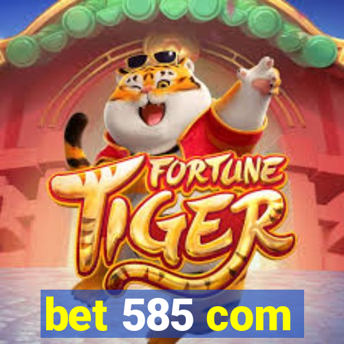 bet 585 com