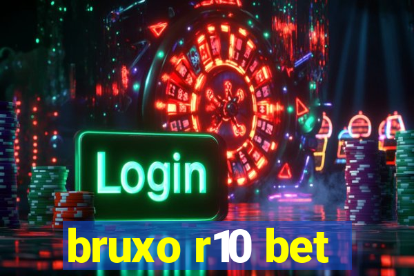 bruxo r10 bet