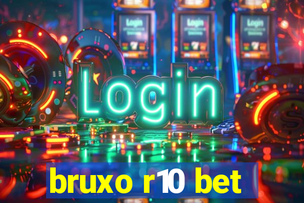 bruxo r10 bet