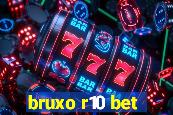 bruxo r10 bet