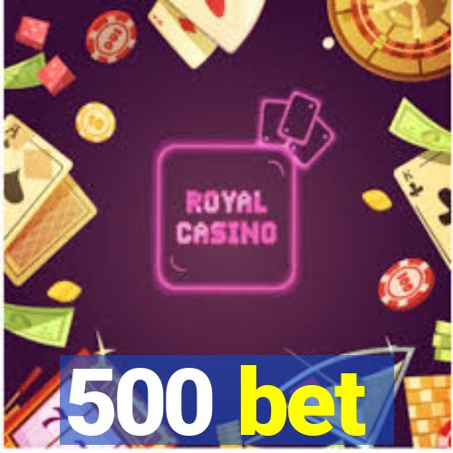 500 bet