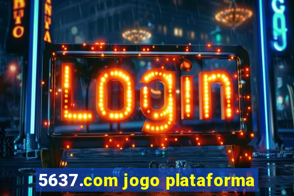 5637.com jogo plataforma
