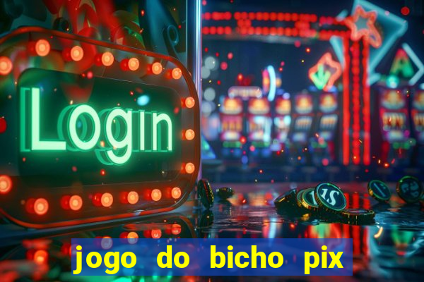 jogo do bicho pix da sorte