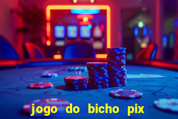 jogo do bicho pix da sorte