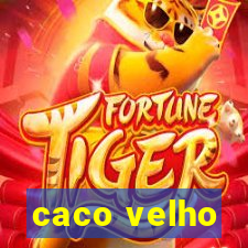 caco velho