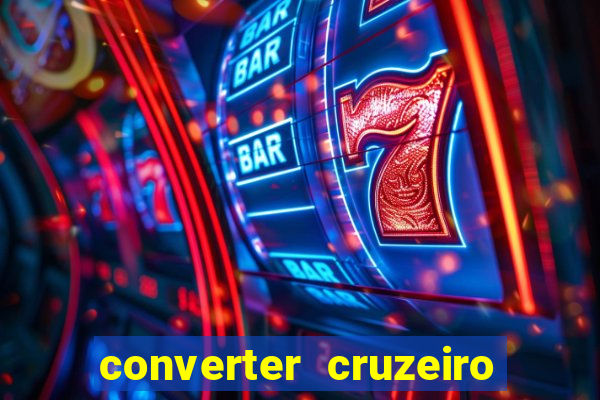 converter cruzeiro para real