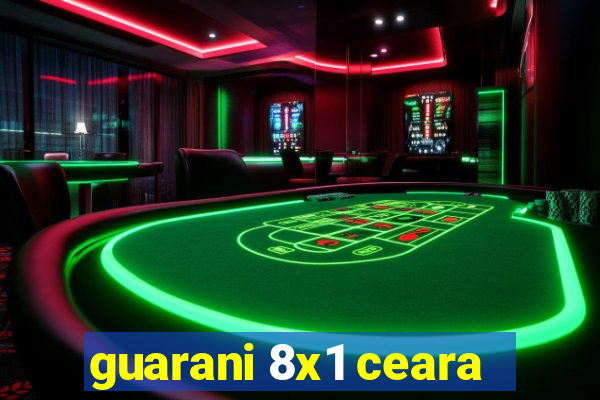 guarani 8x1 ceara