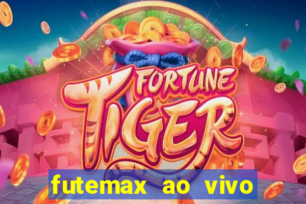futemax ao vivo sem anúncio
