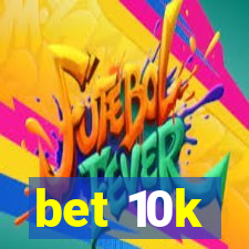bet 10k