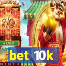 bet 10k