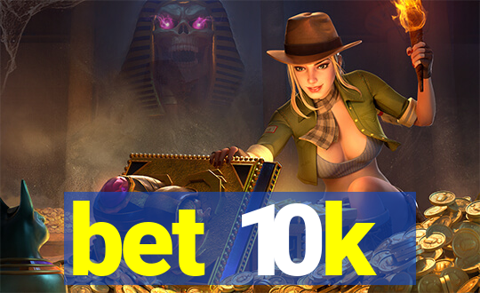 bet 10k