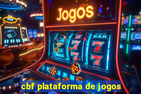 cbf plataforma de jogos