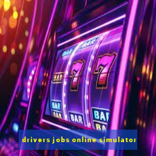 drivers jobs online simulator