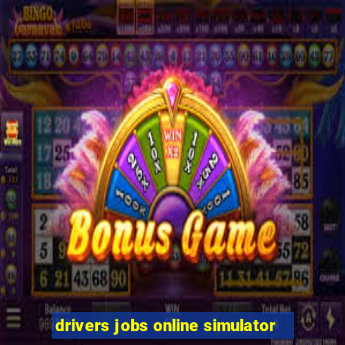 drivers jobs online simulator