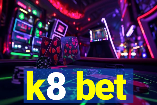 k8 bet