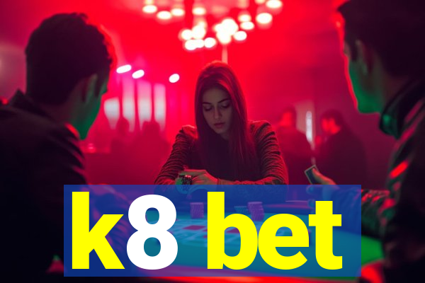 k8 bet