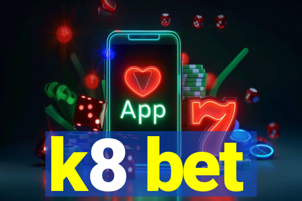k8 bet
