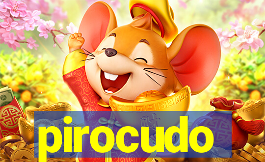 pirocudo