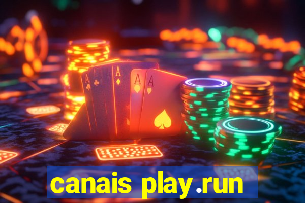canais play.run