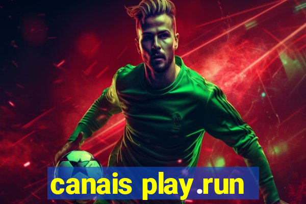 canais play.run