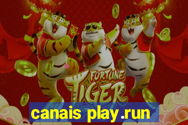 canais play.run