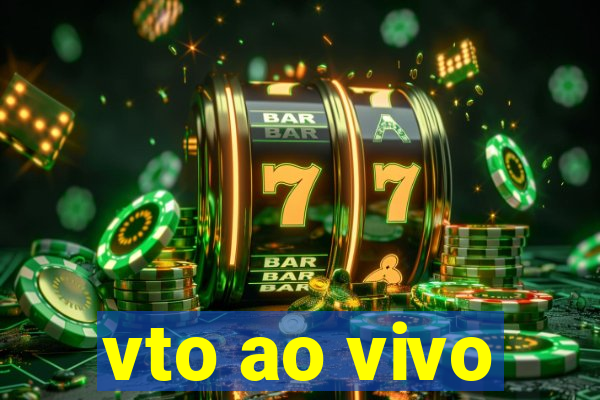 vto ao vivo